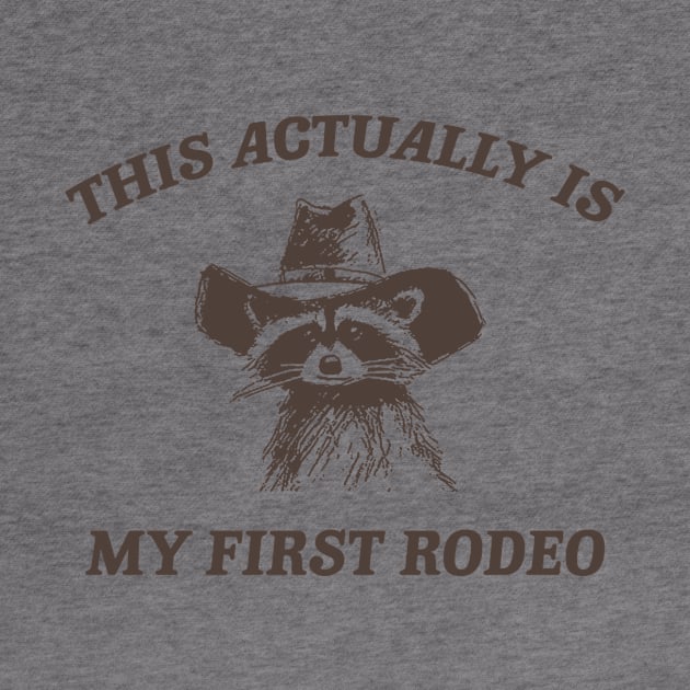 this actually is my first rodeo | funny raccoon trash panda meme by ILOVEY2K